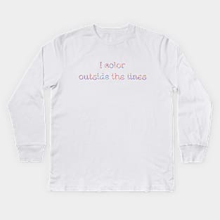 I color outside the lines Kids Long Sleeve T-Shirt